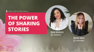 The Power of Sharing Your Story: Building Community and Empowering Moms with Railey Molinario and Simone Bueno