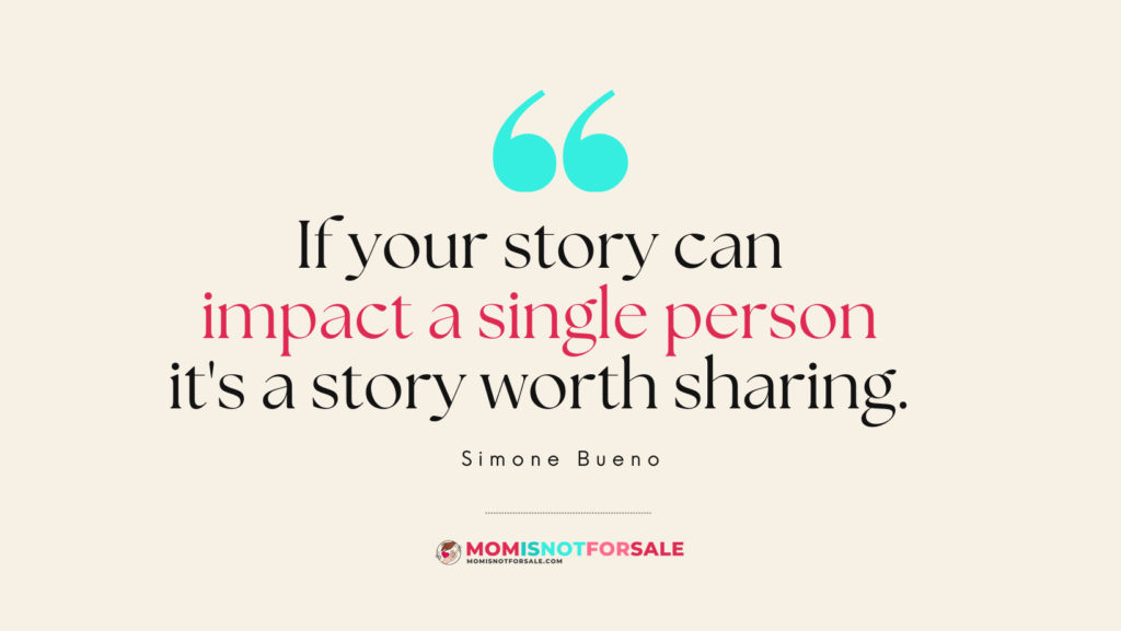 If Your Story Can Impact a Single Person It's a Story Worth Sharing - by Simone Bueno