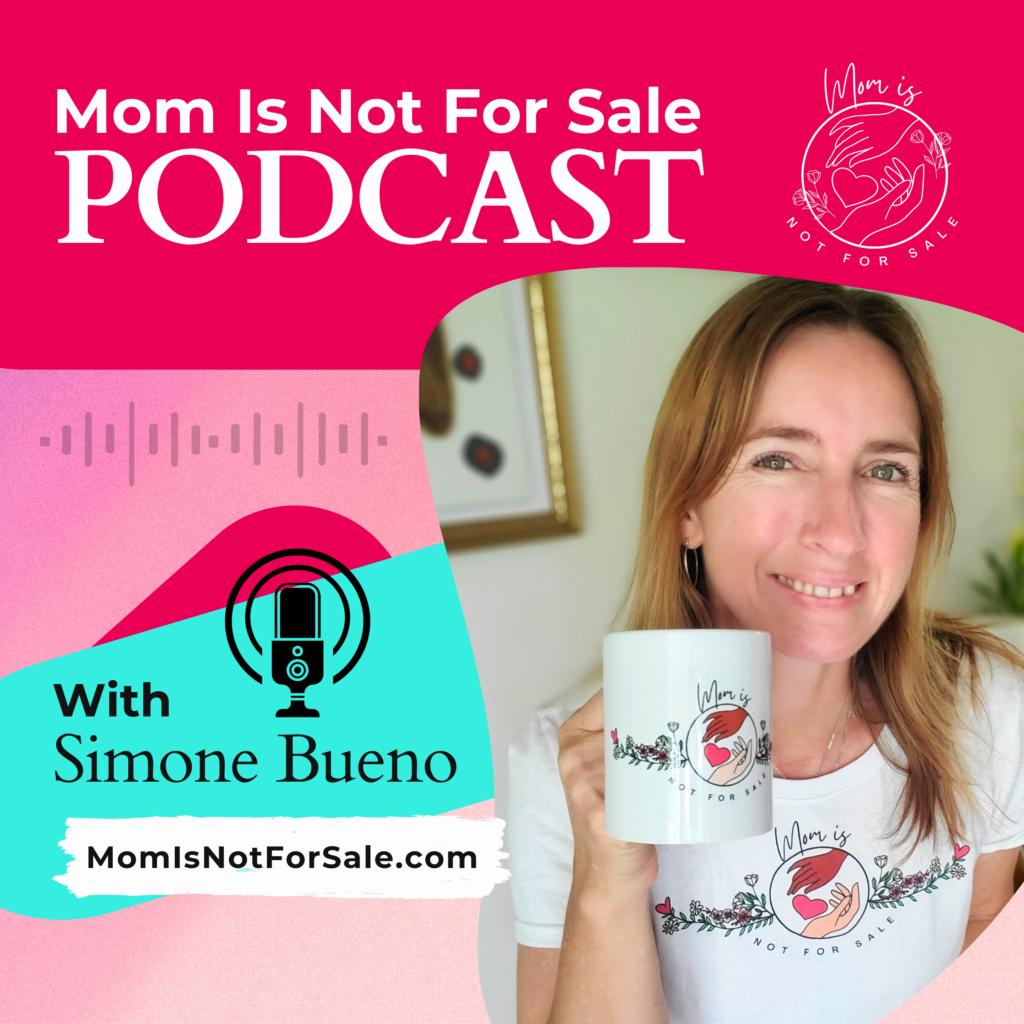 Mom Is Not For Sale Podcast by Simone Mony Bueno