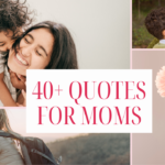 40+ Inspirational and Powerful Quotes For Moms: Everyday Life Superheroes